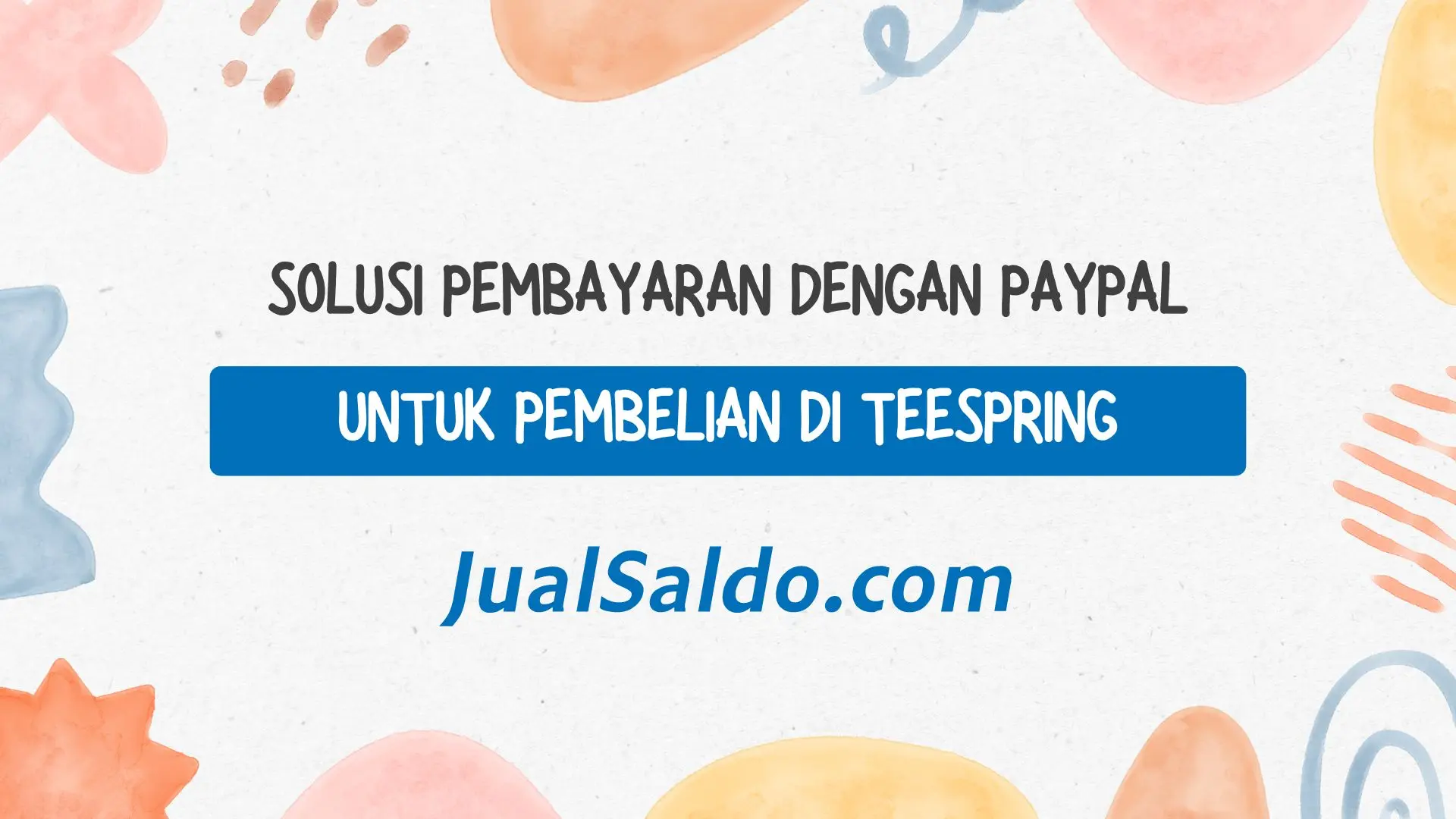 Cara Bayar Teespring Pakai PayPal Aman & Solusi Gagal